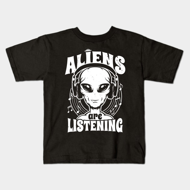 Aliens Are Listening Funny Music Lover Alien Retro Gift For Alien Believers Kids T-Shirt by Originals By Boggs